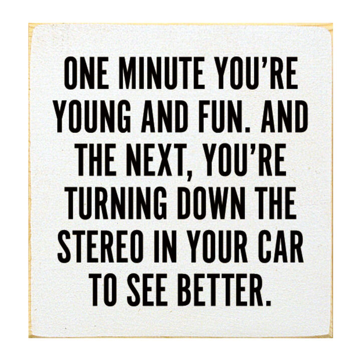 Funny Aging Quote Wood Sign One Minute You're Young and Fun Rustic Home Wall Decor