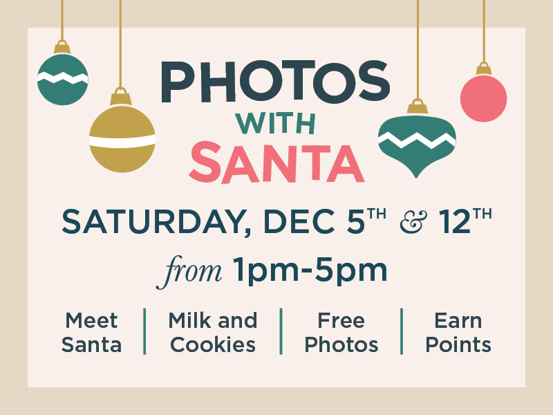Free Photos with Santa, Saturday, December 5th & 12th, from 1pm to 45pm, Meet Santa, Milk & Cookies, Free Photos, Earn Points