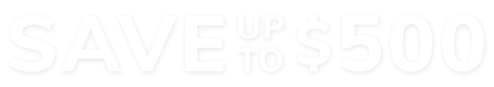 Save up to $500